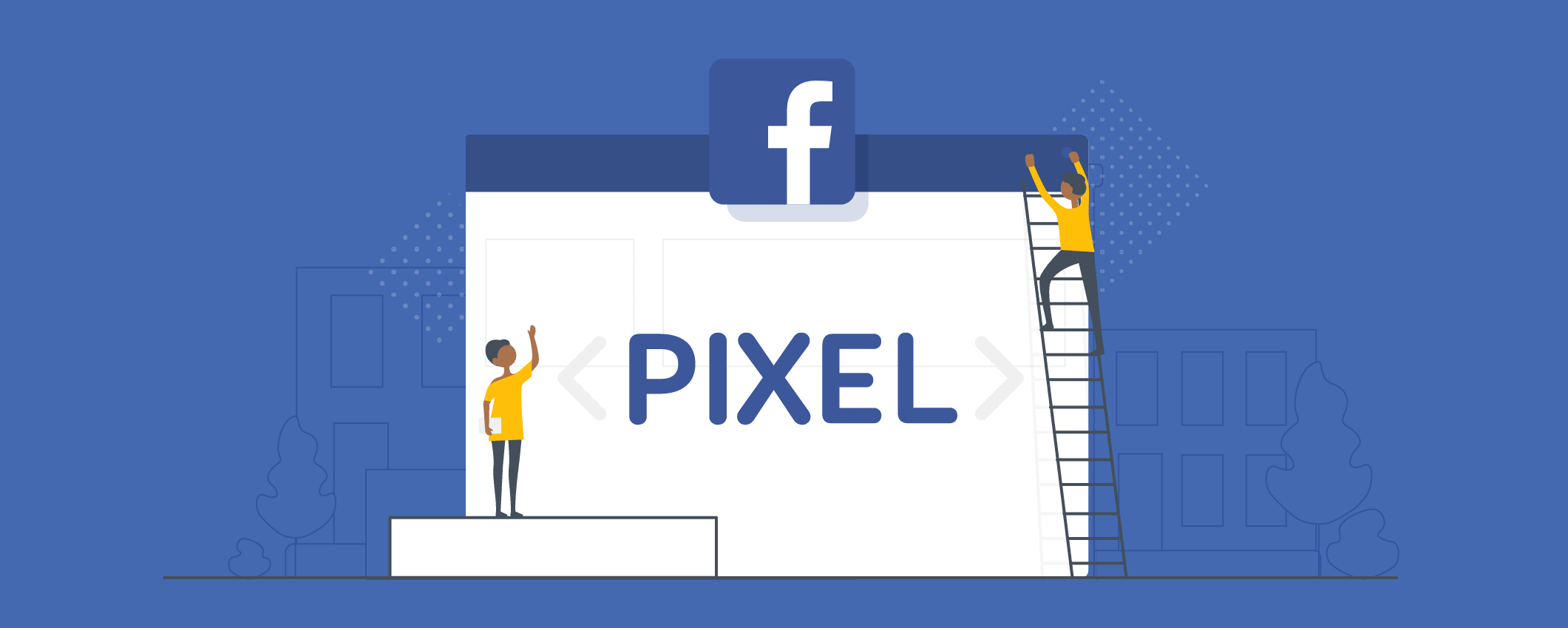 Facebook Pixel hướng dẫn cài đặt và cách sử dụng
